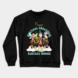 Even mystical creatures watch fantasy Movies Crewneck Sweatshirt